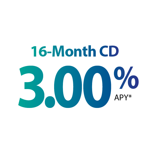 16-Month CD Special 16-Month CD 3.00% APY*