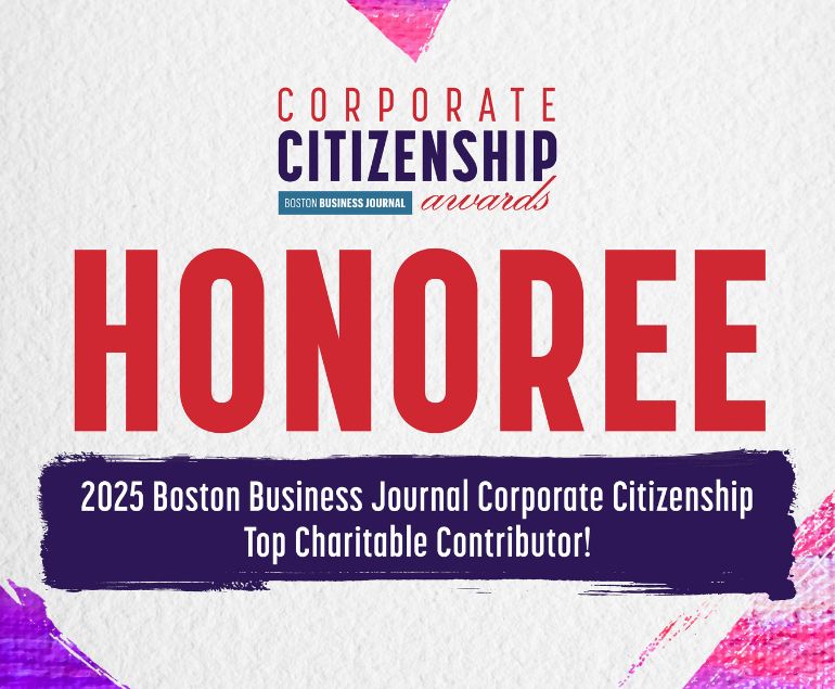 Corporate Citizenship Boston Business Journal awards, Honoree, 2025 Boston Business Journal Corporate Citizenship Top Charitable Contributor !